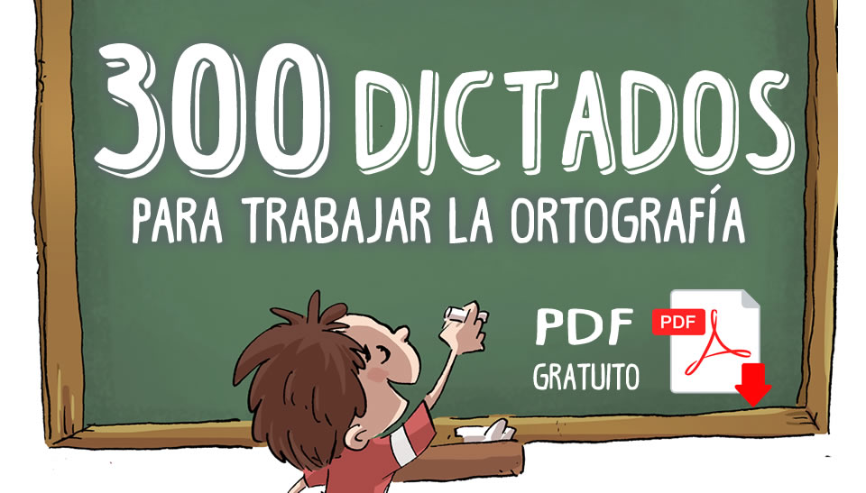 300 Dictados Para NiÑos Para Trabajar La Ortografía Y El Vocabulario 