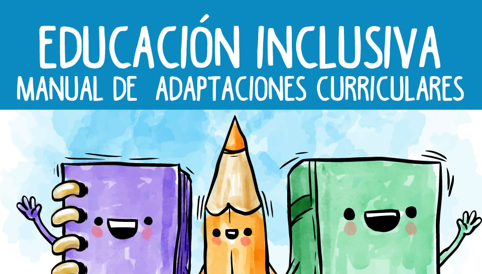 Educación Inclusiva: Manual de Adaptaciones Curriculares