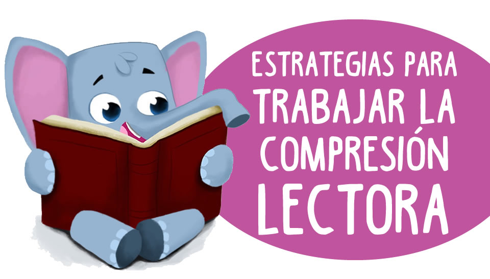 Estrategias para trabajar la compresión lectora